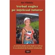 Verbul englez pe intelesul tuturor - Ion Vladoiu