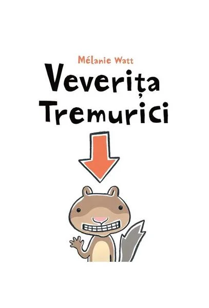 Veverița Tremurici - Hardcover - Mélanie Watt - Vlad și Cartea cu Genius