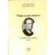 Viata ca un roman. Constantin Stere scriitorul. Eseuri - Acad. Eugen Simion, acad. Mihai Cimpoi