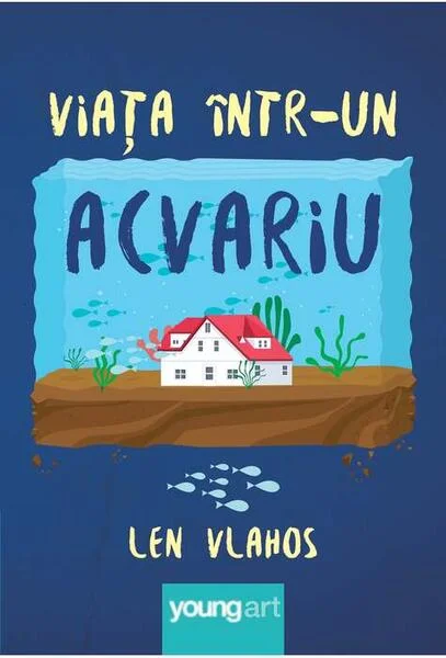 Viața într-un acvariu - Hardcover - Len Vlahos - Young Art