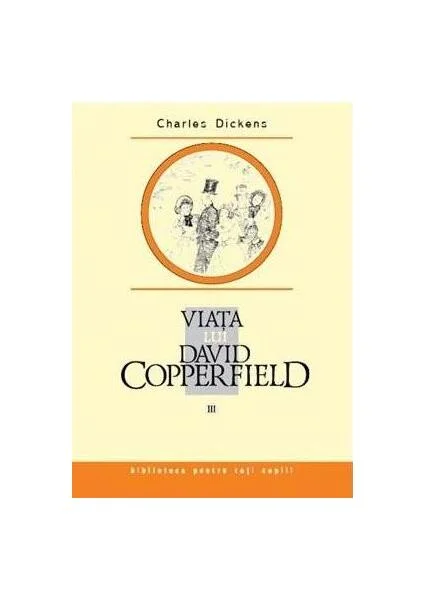 Viaţa lui David Copperfield (Vol. 3) - Hardcover - Charles Dickens - Prut