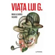 Viata lui G. - Mihai &amp; Gabriel Vacariu