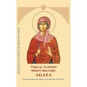 Viata si Acatistul Sfintei Mucenite Agata