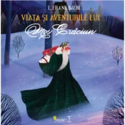 Viata si aventurile lui Mos Craciun - L. Frank Baum. Traducere de Geanina Tivda