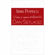 Viata si opera profesorului Dan Setlacec - Anthony Quinn, Irinel Popescu