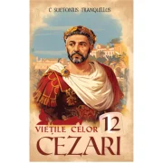 Vietile celor 12 Cezari – C. Suetonius Tranquillus