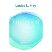 Vindeca-ti corpul. Cauzele mentale ale bolilor fizice si modalitatile metafizice prin care acestea pot fi vindecate - Louise L. Hay