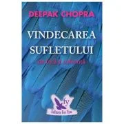 Vindecarea sufletului de frica si suferinta. 100 de zile pentru vindecare - Deepak Chopra