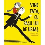 Vine tata, cu pasii lui de urias - Nadine Brun-Cosme
