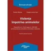Violenta impotriva animalelor - Teodor Manea, Dragos Lucian Ivan