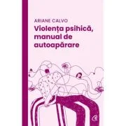 Violenta psihica, manual de autoaparare - Ariane Calvo