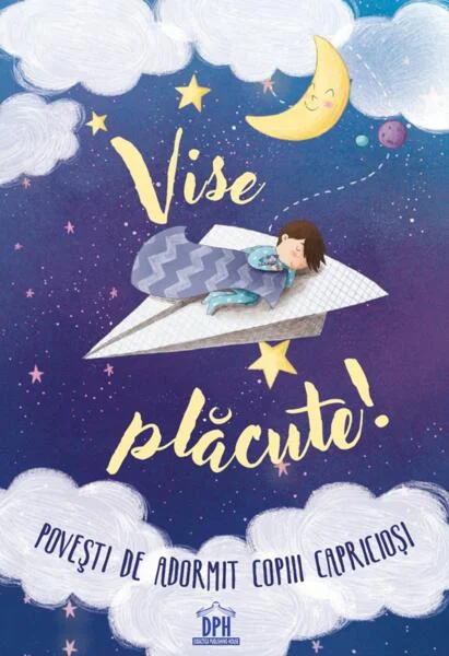 Vise plăcute! Povești de adormit copiii capricioși - Hardcover - *** - Didactica Publishing House