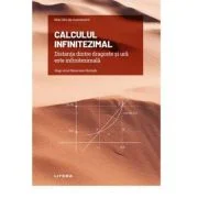 Volumul 10. Mari idei ale matematicii. Calculul infinitezimal. Distanta dintre dragoste si ura este infinitezimala - Hugo Ariel Navarrete Hurtado