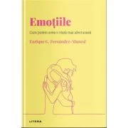 Volumul 11. Descopera Psihologia. Emotiile. Cum putem avea o viata mai afectuoasa - Enrique G. Fernandez-Abascal