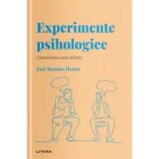 Volumul 16. Descopera Psihologia. Experimente psihologice. Construirea unei stiinte - Jose Ramon Alonso