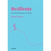 Volumul 6. Descopera Psihologia. Rezilienta. Cum ma ridic dupa ce am cazut? - Marisa Salanova