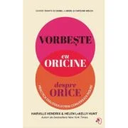 Vorbeste cu oricine despre orice. Practica dialogului prin Conversatii Sigure - Harville Hendrix