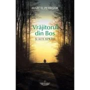 Vrajitorul din Bos si alte ispravi - Marcel Petrisor