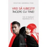 Vrei sa iubesti? Incepe cu tine! - Cristina Andreea Stan