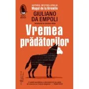 Vremea pradatorilor - Giuliano da Empoli