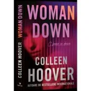 Woman Down. O femeie în deriva - Colleen Hoover