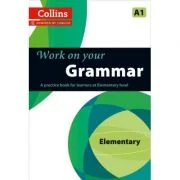 Work on Your… - Grammar A1. A practice book for learners at Elementary level
