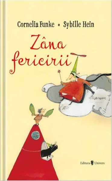 Zâna fericirii - Hardcover - Cornelia Funke, Sybille Hein - Univers