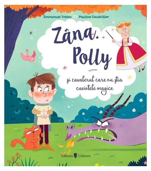 Zâna Polly și cavalerul care nu știa cuvintele magice - Hardcover - Emmanuel Trédez - Univers