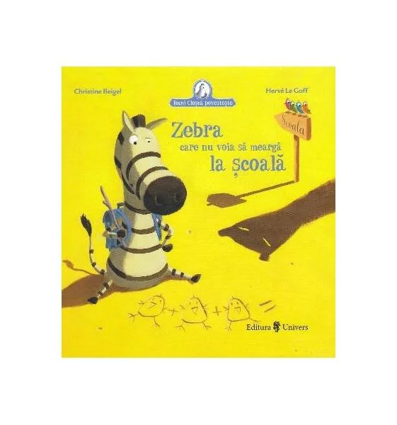 Zebra care nu voia să meargă la școală - Hardcover - Christine Beigel, Hervé Le Goff - Univers
